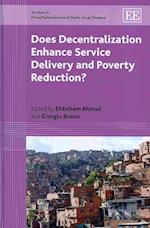 Does Decentralization Enhance Service Delivery and Poverty Reduction?