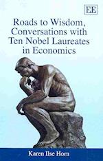 Roads to Wisdom, Conversations with Ten Nobel Laureates in Economics