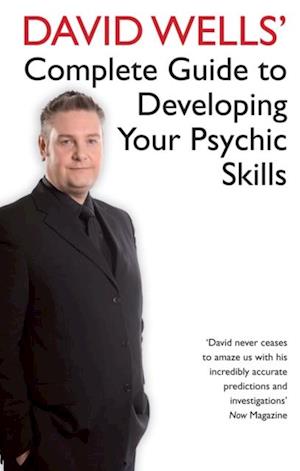 David Wells' Complete Guide To Developing Your Psychic Skills