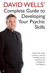 David Wells' Complete Guide To Developing Your Psychic Skills