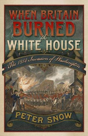 When Britain Burned the White House