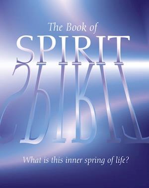 Book of Spirit: What is this Inner Spring of Life?