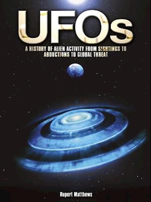 UFOs: A History of Alien Activity from Sightings to Abductions to Global Threat