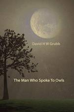 The Man Who Spoke To Owls 