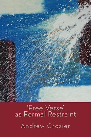 'Free Verse' as Formal  Restraint