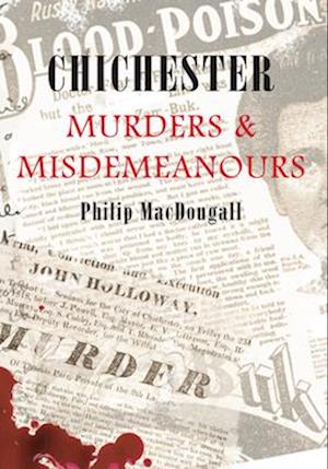 Chichester Murders & Misdemeanours