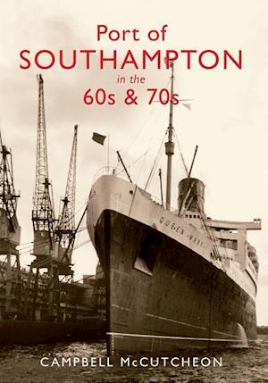 Port of Southampton in the 60s & 70s