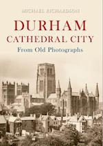 Durham Cathedral City from Old Photographs