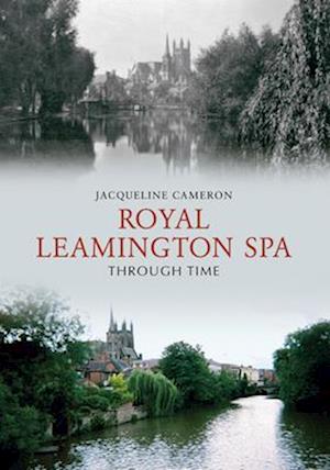 Royal Leamington Spa Through Time