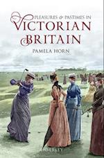 Pleasures and Pastimes in Victorian Britain