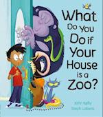 What Do You Do if Your House is a Zoo?