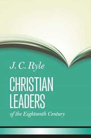 Christian Leaders of the Eighteenth Century