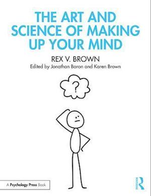 The Art and Science of Making Up Your Mind