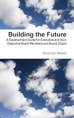 Building the Future - A Development Guide for Executive and Non-Executive Board Members and Board Chairs 