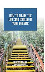 How to Enjoy the Life and Career of Your Dreams 