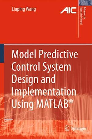 Model Predictive Control System Design and Implementation Using MATLAB®