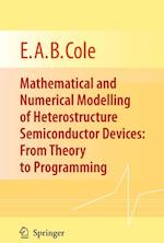 Mathematical and Numerical Modelling of Heterostructure Semiconductor Devices: From Theory to Programming