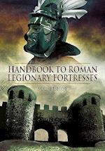Handbook to Roman Legionary Fortresses