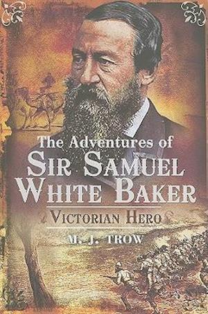 The Adventures of Sir Samuel White Baker