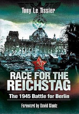 Race for the Reichstag: the 1945 Battle for Berlin
