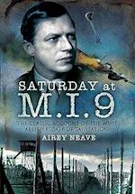 Saturday at M.I.9: The Classic Account of the WW2 Allied Escape Organisation