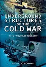 Underground Structures of the Cold War: The World Below