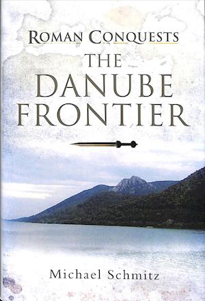 Roman Conquests: The Danube Frontier