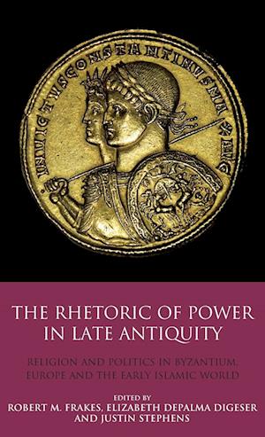 The Rhetoric of Power in Late Antiquity