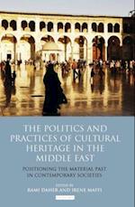 The Politics and Practices of Cultural Heritage in the Middle East