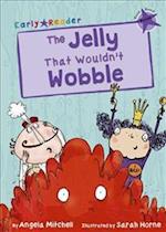 The Jelly That Wouldn’t Wobble