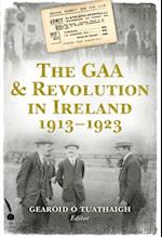 GAA and Revolution in Ireland 1913-1923