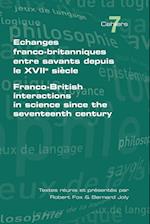 Echanges Franco-Britanniques Entre Savants Depuis Le XVII Siecle. Franco-British Interactions in Science Since the Seventeenth Century