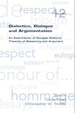 Dialectics, Dialogue and Argumentation. an Examination of Douglas Walton's Theories of Reasoning