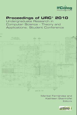 Proceedings of Urc* 2010. Undergraduate Research in Computer Science - Theory and Applications. Student Conference