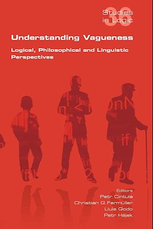 Understanding Vagueness. Logical, Philosophical and Linguistic Perspectives