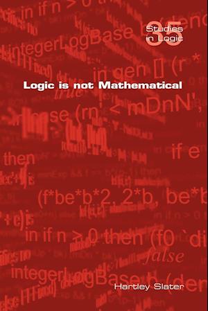 Logic Is Not Mathematical