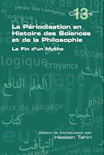 La Periodisation En Histoire Des Sciences Et de la Philosophie. La Fin D'Un Mythe