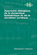Approche Dialogique de la Dynamique Epistemique Et de la Condition Juridique