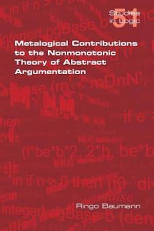 Metalogical Contributions to the Nonmonotonic Theory of Abstract Argumentation