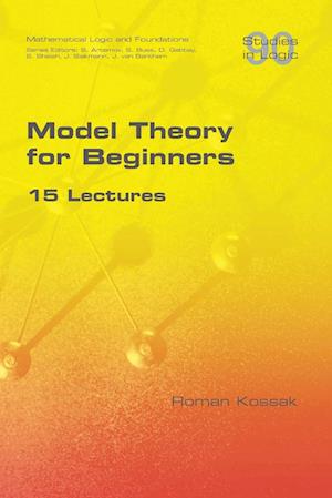 Model Theory for Beginners.  15 Lectures