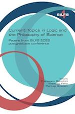 Current topics in Logic and the Philosophy of Science. Papers from SILFS 2022 postgraduate conference