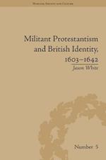 Militant Protestantism and British Identity, 1603–1642