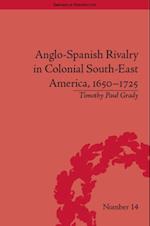 Anglo-Spanish Rivalry in Colonial South-East America, 1650 1725