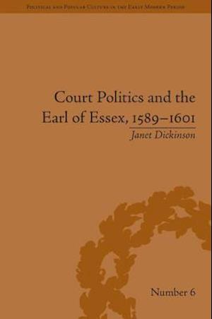 Court Politics and the Earl of Essex, 1589–1601