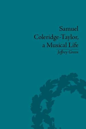 Samuel Coleridge-Taylor, a Musical Life