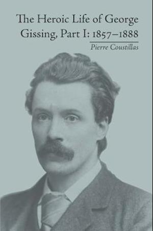 The Heroic Life of George Gissing, Part I
