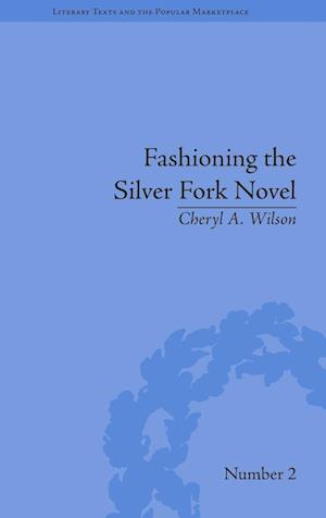 Fashioning the Silver Fork Novel