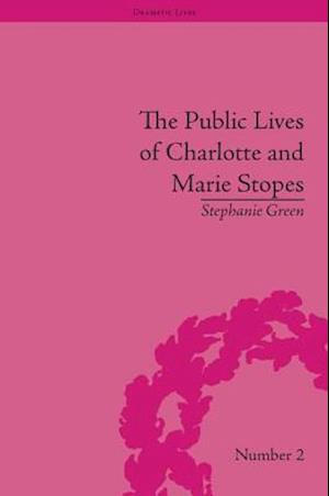 The Public Lives of Charlotte and Marie Stopes