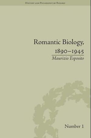 Romantic Biology, 1890–1945