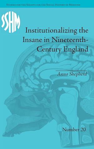 Institutionalizing the Insane in Nineteenth-Century England